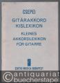 Gitarakkord Kislexikon. 5000 akkord 1420 abraval / Kleines Akkordlexikon für Gitarre. 5000 Akkorde mit 1420 Abbildungen (= Edition Musica, Z. 6641).