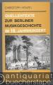 Quellentexte zur Berliner Musikgeschichte im 18. Jahrhundert (= Taschenbücher zur Musikwissenschaft, Band 135).