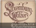 Luxemburg-Walzer aus der Operette "Der Graf von Luxemburg". Für Klavier zu 2 Händen.