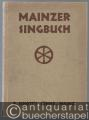 Mainzer Singbuch. Sechzig meist dreistimmige Gesänge für gleiche oder gemischte Stimmen in Originalsätzen und Bearbeitungen.