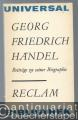 Georg Friedrich Händel. Beiträge zu seiner Biographie aus dem 18. Jahrhundert (= Reclams Universal-Bibliothek, Band 727).