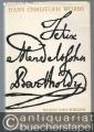 Felix Mendelssohn Bartholdy. Wesen und Wirken im Spiegel von Selbstzeugnissen und Berichten der Zeitgenossen.