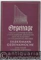 Orgeltage der Ev.-Lutherischen Landeskirche Sachsens. 7. bis 10. Juli 1953 in Verbindung mit der Silbermann Gedenkwoche der Stadt Freiberg / Sachsen 7. bis 12. Juli 1953.
