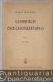 Lehrbuch der Chorleitung. Band I.