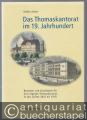 Das Thomaskantorat im 19. Jahrhundert. Bewerber und Kandidaten für das Leipziger Thomaskantorat in den Jahren 1842 bis 1918.