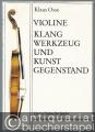 Violine. Klangwerkzeug und Kunstgegenstand. Ein Leitfaden für Spieler und Liebhaber von Streichinstrumenten.