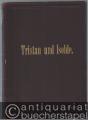 Tristan und Isolde. Handlung in 3 Aufzügen. Vollständiger Klavierauszug mit Text von Hans von Bülow.