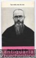 Maksymilian Kolbe: Tue recht, was du tust (= Reihe Christ in der Welt, Heft 19).
