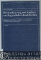 Kriminalisierung von Kindern und Jugendlichen durch Medien. Wirkungen gewalttätiger, sexueller, pornographischer und satanischer Darstellungen.