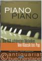 Piano Piano [1]. Die 100 schönsten Melodien von Klassik bis Pop (= EH 3633).