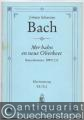 Mer hahn en neue Oberkeet (Bauernkantate) BWV 212. Cantate burlesque für Sopran, Bass (Soli und Chor), Flauto traverso, Corno, Violino I/II, Viola, Basso continuo (= Edition Breitkopf, Nr. 7212). Klavierauszug.