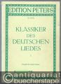 Klassiker des deutschen Liedes. Eine Auswahl von hundert Meisterliedern des 17.-19. Jahrhunderts, Band I: Von Heinrich Albert bis Franz Schubert (= Edition Peters Nr. 4578a). Ausgabe für mittlere Stimme.