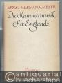 Die Kammermusik Alt-Englands. Vom Mittelalter bis zum Tode Henry Purcells.