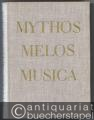 Mythos - Melos - Musica. Ausgewählte Aufsätze zur Musikgeschichte. Erste und zweite Folge [2 Bände].