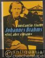 Johannes Brahms. "Frei, aber einsam". Ein Leben für eine poetische Musik.