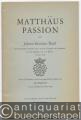Matthäus Passion van Johann Sebastian Bach. Oorspronkelijke Duitsche tekst naar het Evangelie van Matthaeus met bijvoegingen van C. F. Henrici [Textheft].