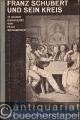 Franz Schubert und sein Kreis (= Schaubücher 24).