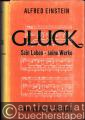 Gluck. Sein Leben. Seine Werke.