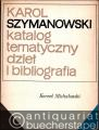 Karol Szymanowski 1882 - 1937. Katalog tematyczny dziel i bibliografia.