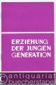 Erziehung der jungen Generation. Rede auf dem Unionskongress der Lehrer am 4. Juli 1968.