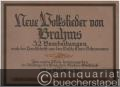 Neue Volkslieder von Brahms. 32 Bearbeitungen nach der Handschrift aus dem Besitz Clara Schumanns.