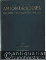 Anton Bruckner. Der Werk, der Künstler, die Zeit.