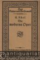 Die moderne Oper. Vom Tode Wagners bis zum Weltkrieg (1883-1914) (= Aus Natur und Geisteswelt. Sammlung wissenschaftlich-gemeinverständlicher Darstellungen, 495. Band).