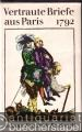 Vertraute Briefe aus Paris 1792.