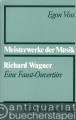 Richard Wagner. Eine Faust-Ouvertüre (= Meisterwerke der Musik. Werkmonographien zur Musikgeschichte, Heft 31).
