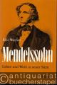Mendelssohn. Leben und Werk in neuer Sicht.