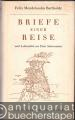 Felix Mendelssohn Bartholdy. Briefe einer Reise durch Deutschland, Italien und die Schweiz und Lebensbild.