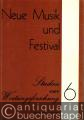 Neue Musik und Festival (= Studien zur Wertungsforschung, Bd. 6).