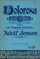Dolorosa. Sechs Gesänge nach Dichtungen von A. von Chamisso für eine Singstimme mit Pianoforte, Opus 30. Ausgabe für tiefere Stimme.