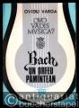 Quo vadis Musica? Bach un Orfeu pamintean. Ofranda hermeneutica.