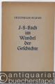 Johann Sebastian Bach im Wandel der Geschichte (= Musikwissenschaftliche Arbeiten, Nr. 1).