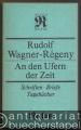 An den Ufern der Zeit. Schriften, Briefe, Tagebücher (= Reclams Universal-Bibliothek 1299).