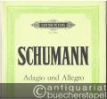 Adagio und Allegro für Klavier und Horn (bzw. Violine, Viola oder Violoncello) Opus 70 (= Edition Peters, Nr. 2386).