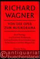 Richard Wagner. Von der Oper zum Musikdrama.