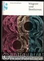 Wagner und Beethoven. Untersuchungen zur Beethoven-Rezeption Richard Wagners (= Studien zur Musikgeschichte des 19. Jahrhunderts, Bd. 29).