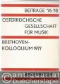 Beiträge '76-78. Beethoven-Kolloquium 1977. Dokumentation und Aufführungspraxis (= Beiträge der Österreichischen Gesellschaft für Musik).