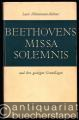 Beethovens Missa Solemnis und ihre geistigen Grundlagen.