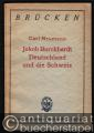 Jakob Burckhardt. Deutschland und die Schweiz (= Brücken, Nr. 1).