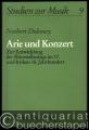 Arie und Konzert. Zur Entwicklung der Ritornellanlage im 17. und frühen 18. Jahrhundert (= Studien zur Musik, Bd. 9).