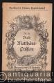 Matthäus-Passion [Textbuch] (= Breitkopf & Härtels Textbibliothek, Nr. 26).