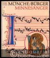 Mönche, Bürger, Minnesänger. Musik in der Gesellschaft des europäischen Mittelalters.
