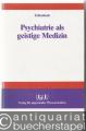 Psychiatrie als geistige Medizin.