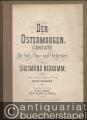 Der Ostermorgen. Cantate für Soli, Chor und Orchester. Clavierauszug mit Text.