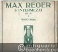 6 Intermezzi Op. 45[a], Heft 1 No. 1-3 (= Universal Edition, Nr. 1220). Piano solo.