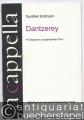 Dantzerey. Drei leckere A-cappellchens für Sprecher und gemischten Chor, (Vogelstimmen und Wasserflaschen ad. lib.) unter Verwendung von Volksliedern und Volkstanzweisen. Partitur.