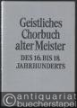 Geistliches Chorbuch alter Meister des 16. bis 18. Jahrhunderts. Für vier- bis sechsstimmigen gemischten Chor.